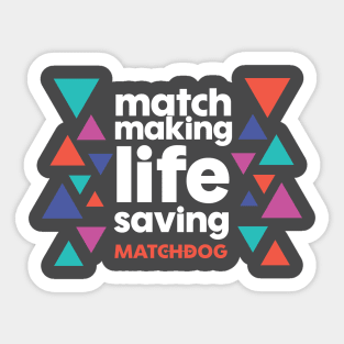 Match Making Life Saving (white text) Sticker